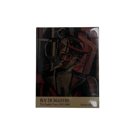 Roy de Maistre: The English Years 1930-1968 | Heather Johnson | Craftsman House 1995