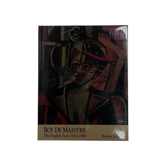 Roy de Maistre: The English Years 1930-1968 | Heather Johnson | Craftsman House 1995